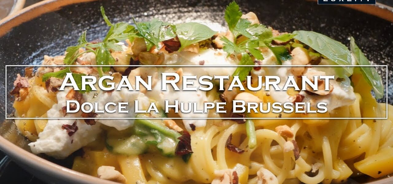 Dolce La Hulpe Brussels - The tasty cuisine of Grégory Vandenborre at “Argan” - LUXE.TV